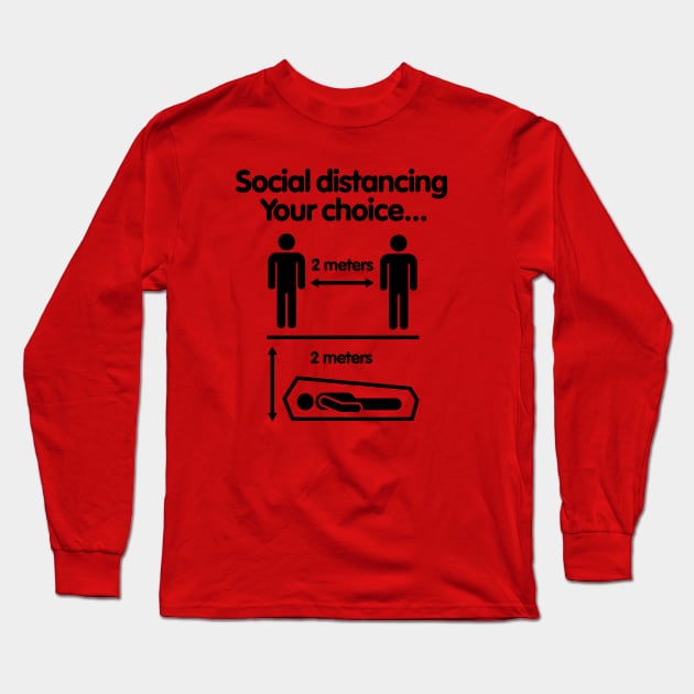 Social distancing Your choice Covid 19 Coronavirus 2 meters distance warning Long Sleeve T-Shirt by LaundryFactory